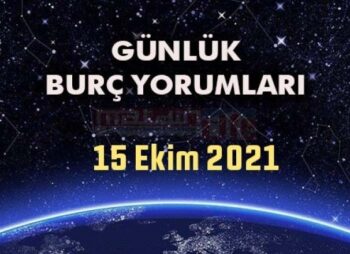 15 Ekim 2021 Günlük Burç Yorumları