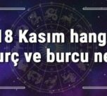 18 Kasım hangi burç ve burcu ne? 18 Kasım tarihde bugün, doğan Türk ile yabancı ünlüler, yükseleni ve özellikleri