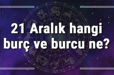 21 Aralık hangi burç ve burcu ne? 21 Aralık tarihde bugün, doğan Türk ile yabancı ünlüler, yükseleni ve özellikleri