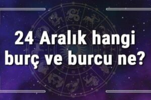 24 Aralık hangi burç ve burcu ne? 24 Aralık tarihde bugün, doğan Türk ile yabancı ünlüler, yükseleni ve özellikleri