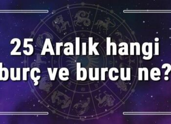 25 Aralık hangi burç ve burcu ne? 25 Aralık tarihde bugün, doğan Türk ile yabancı ünlüler, yükseleni ve özellikleri