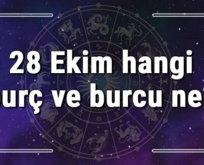 28 Ekim hangi burç ve burcu ne? 28 Ekim tarihde bugün, doğan Türk ile yabancı ünlüler, yükseleni ve özellikleri
