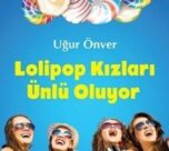 Lolipop Kızları Ünlü Oluyor