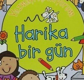 Yazmayı Öğreniyorum – Harika Bir Gün