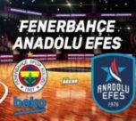 Canlı: Fenerbahçe – Anadolu Efes maçı