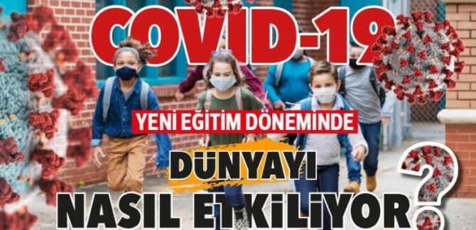 COVID-19 yeni eğitim döneminde dünyayı nasıl etkiliyor?