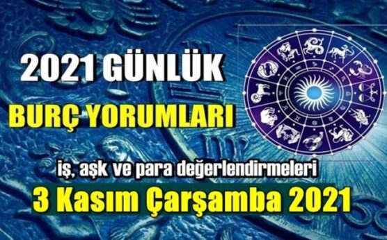 3 Kasım 2021 Günlük Burç Yorumu