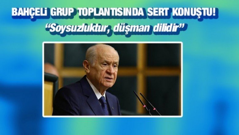 MHP lideri Bahçeli'den Lütfü Türkkan'a küfür tepkisi: Soysuzluktur, düşman dilidir