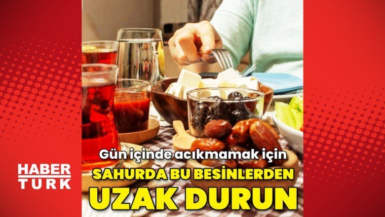 Sahurda bu besinlerden uzak durun!